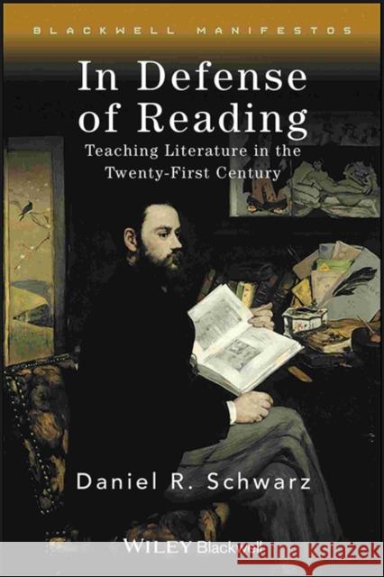 In Defense of Reading: Teaching Literature in the Twenty-First Century Schwarz, Daniel R. 9781405130998 JOHN WILEY AND SONS LTD - książka