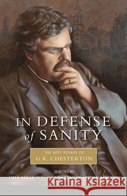 In Defense of Sanity: The Best Essays of G.K. Chesterton G. K. Chesterton Dale Ahlquist 9781586174897 Ignatius Press - książka