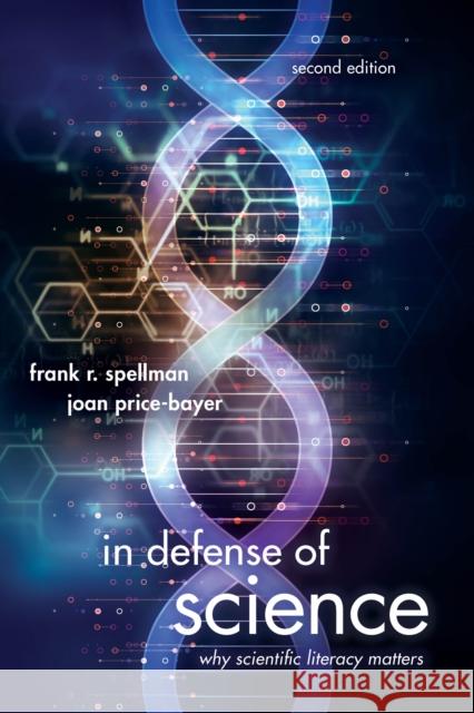 In Defense of Science: Why Scientific Literacy Matters Frank R. Spellman Joni Price-Bayer 9781641432504 Bernan Press - książka