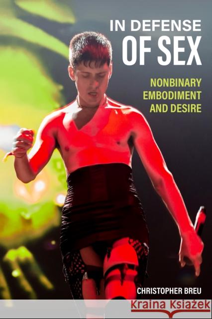 In Defense of Sex: Nonbinary Embodiment and Desire Christopher Breu 9781531508760 Fordham University Press - książka