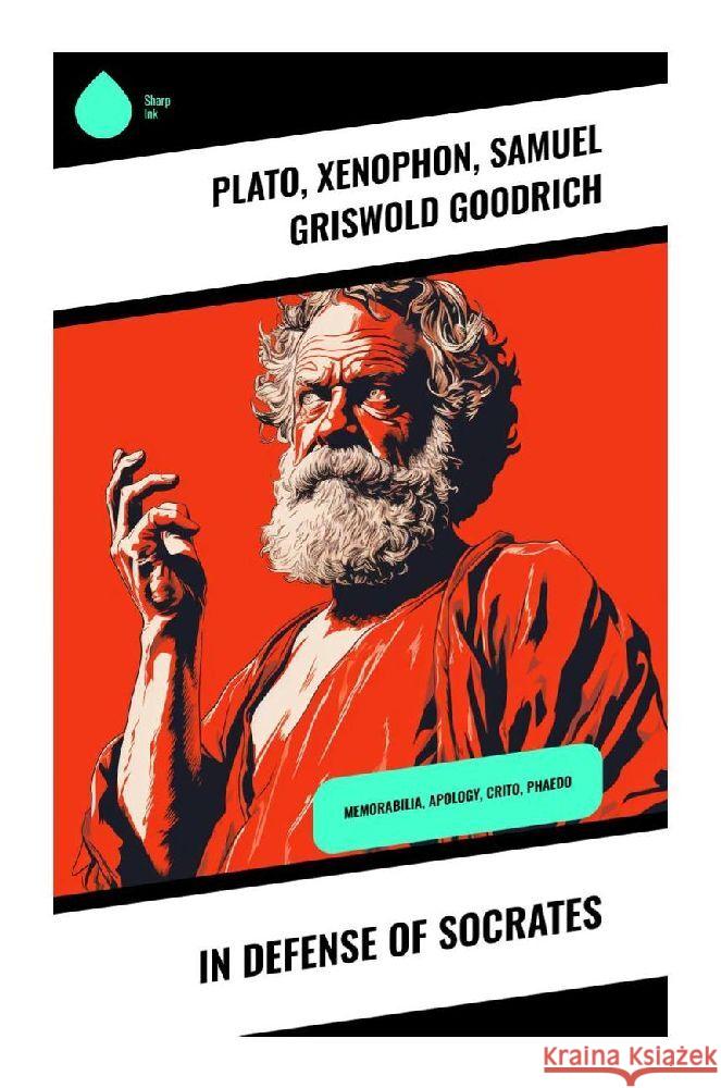 In Defense of Socrates Plato, Xenophon, Goodrich, Samuel Griswold 9788028356187 Sharp Ink - książka