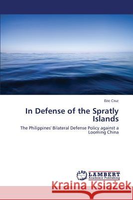 In Defense of the Spratly Islands Cruz Eric 9783659770081 LAP Lambert Academic Publishing - książka