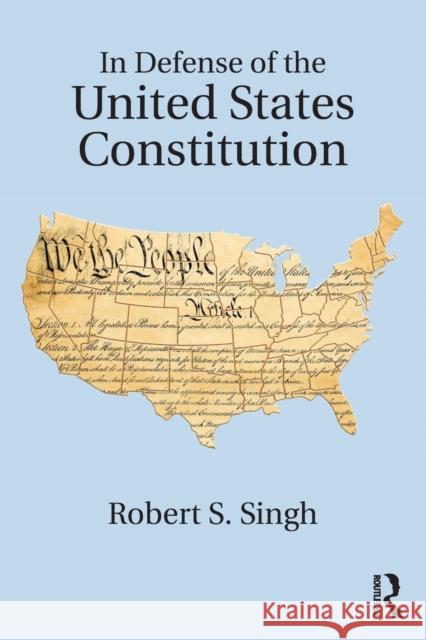 In Defense of the United States Constitution Robert S. Singh 9780815360742 Routledge - książka
