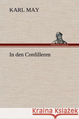 In den Cordilleren May, Karl 9783847256687 TREDITION CLASSICS - książka