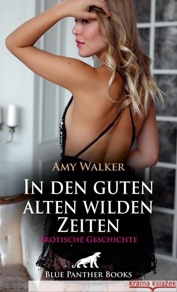 In den guten alten wilden Zeiten | Erotische Geschichte + 5 weitere Geschichten Walker, Amy 9783756170104 blue panther books - książka