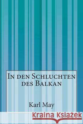 In den Schluchten des Balkan May, Karl 9781500334857 Createspace - książka