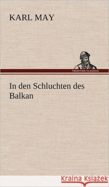 In den Schluchten des Balkan May, Karl 9783847286189 TREDITION CLASSICS - książka