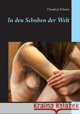 In den Schuhen der Welt: Nihil certum est Schulze, Claudia J. 9783743196322 Books on Demand - książka