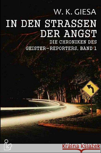 IN DEN STRASSEN DER ANGST : DIE CHRONIKEN DES GEISTER-REPORTERS, BAND 1 Giesa, Werner Kurt 9783748552406 epubli - książka