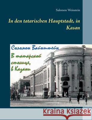 In den tatarischen Hauptstadt, in Kasan Salomon Weinstein 9783739223407 Books on Demand - książka