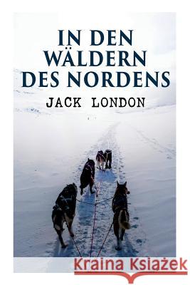 In den W�ldern des Nordens Jack London, Erwin Magnus 9788026890225 e-artnow - książka