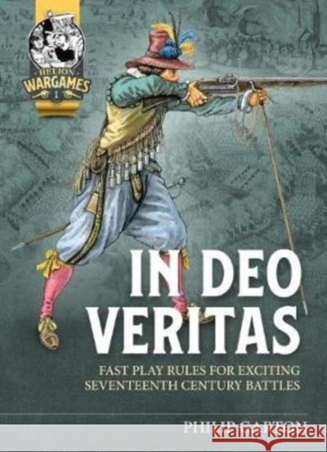 In Deo Veritas: Fast Play Rules for Exciting Seventeenth Century Battles Philip Garton 9781913336097 Helion & Company - książka