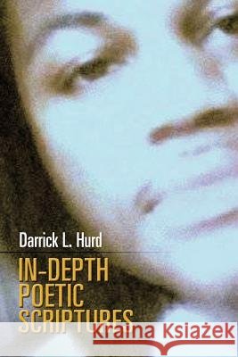 In-Depth Poetic Scriptures Darrick L. Hurd 9781477240649 Authorhouse - książka