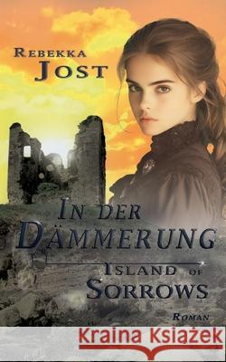 In der D?mmerung III: Island of sorrows Rebekka Jost 9783819231391 Bod - Books on Demand - książka