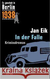 In der Falle : 1938. Kriminalroman Eik, Jan 9783897736573 Jaron Verlag - książka