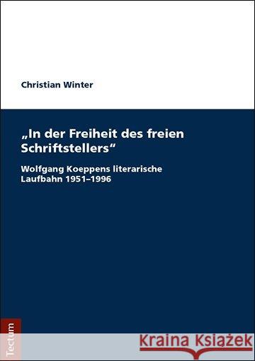 In Der Freiheit Des Freien Schriftstellers: Wolfgang Koeppens Literarische Laufbahn 1951-1996 Winter, Christian 9783828840423 Tectum Verlag - książka