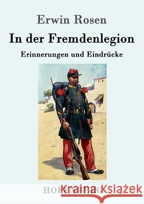 In der Fremdenlegion: Erinnerungen und Eindrücke Rosen, Erwin 9783861995364 Hofenberg - książka