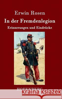 In der Fremdenlegion: Erinnerungen und Eindrücke Rosen, Erwin 9783861995371 Hofenberg - książka