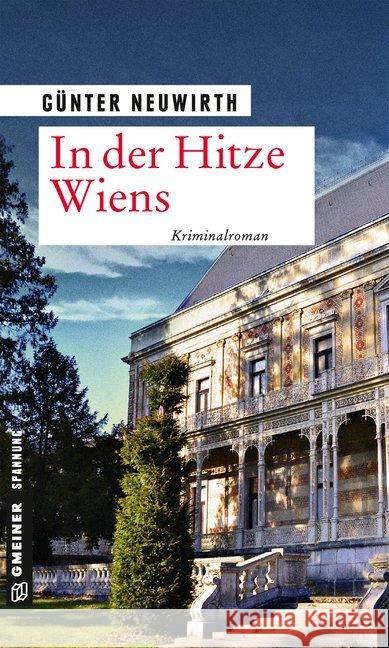 In der Hitze Wiens : Kriminalroman Neuwirth, Günter 9783839224076 Gmeiner - książka
