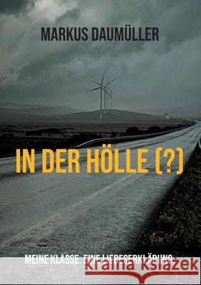 In der Hölle (?): Meine Klasse. Eine Liebeserklärung. Daumüller, Markus 9783740785581 Twentysix - książka
