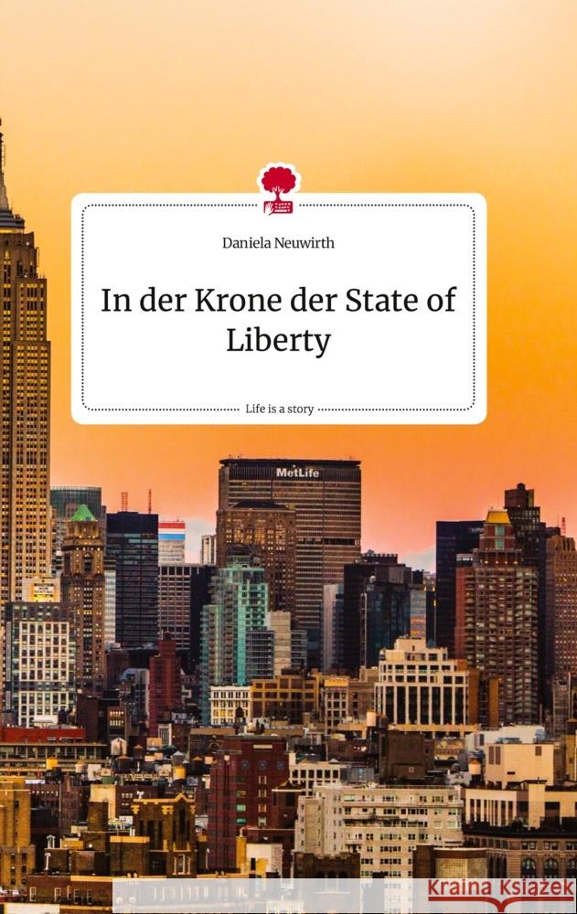 In der Krone der State of Liberty. Life is a Story - story.one Neuwirth, Daniela 9783710824166 story.one publishing - książka