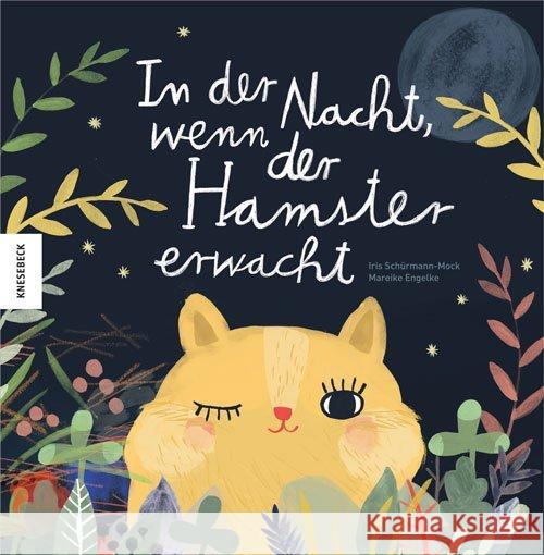 In der Nacht, wenn der Hamster erwacht : Tiere auf ihrem Streifzug durch die Nacht Schürmann-Mock, Iris 9783957281265 Knesebeck - książka