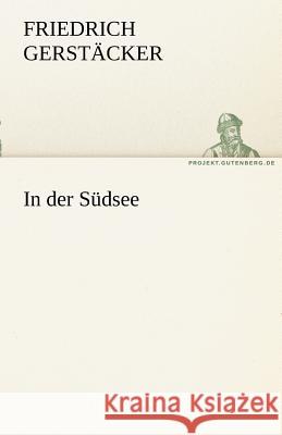 In der Südsee Gerstäcker, Friedrich 9783842415393 TREDITION CLASSICS - książka