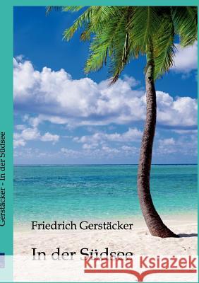 In der Südsee Gerstäcker, Friedrich 9783861957805 Salzwasser-Verlag - książka