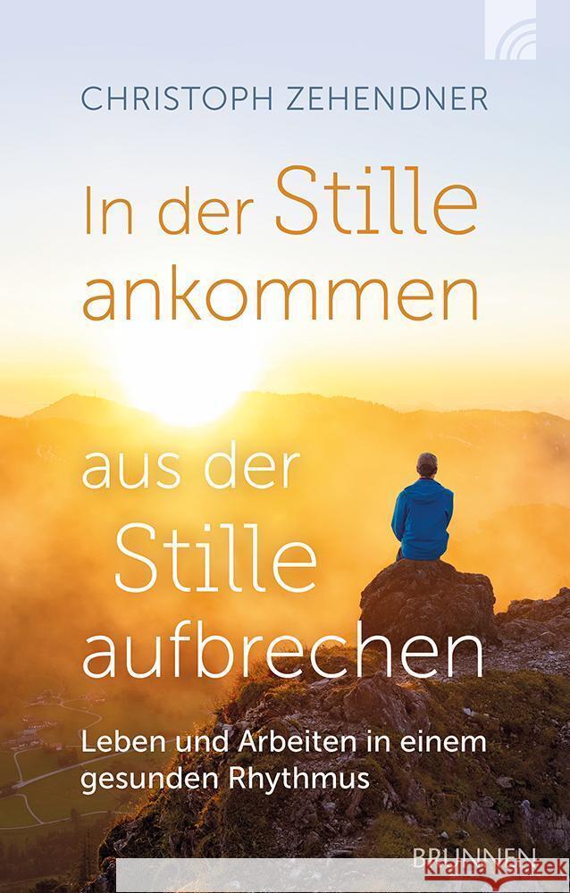 In der Stille ankommen - aus der Stille aufbrechen Zehendner, Christoph 9783765536274 Brunnen - książka
