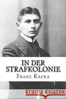 In der Strafkolonie Kafka, Franz 9781985305212 Createspace Independent Publishing Platform - książka