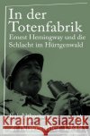 In der Totenfabrik : 2. November 1944. Ernest Hemingway und die Schlacht im Hürtgenwald Althoetmar, Kai 9783750274839 epubli