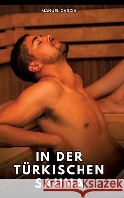 In der türkischen Sauna García, Manuel 9783384794734 Manuel García - książka
