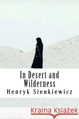 In Desert and Wilderness Henryk Sienkiewicz 9781727776652 Createspace Independent Publishing Platform - książka