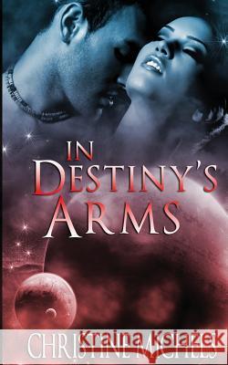 In Destiny's Arms Christine Michels 9780987688392 Northern Fire Publishing - książka