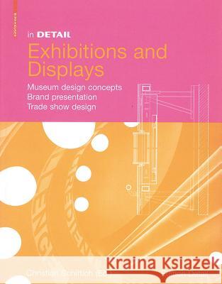 In Detail, Exhibitions and Displays: Museum Design Concepts, Brand Presentation, Trade Show Design Christian Schittich 9783764399559 Birkhauser Basel - książka