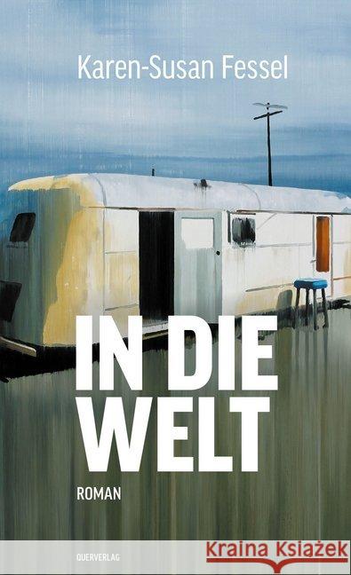 In die Welt : Roman Fessel, Karen-Susan 9783896562845 Querverlag - książka