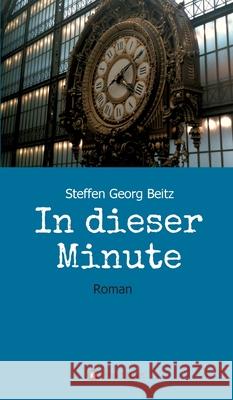 In dieser Minute Beitz, Steffen Georg 9783347107922 Tredition Gmbh - książka