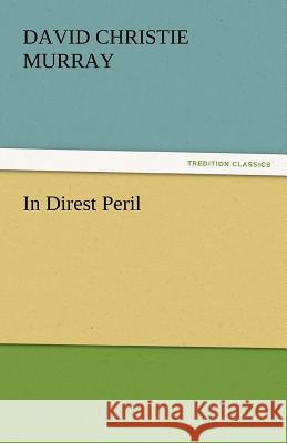 In Direst Peril David Christie Murray   9783842435735 tredition GmbH - książka