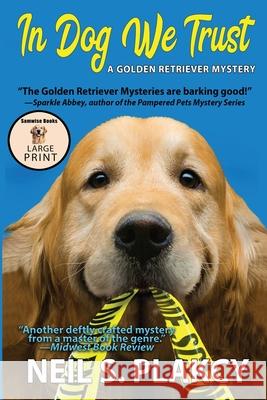 In Dog We Trust (Cozy Dog Mystery) Large Print: #1 in the Golden Retriever Mystery Series (Golden Retriever Mysteries) Neil S. Plakcy 9781088044155 Samwise Books - książka