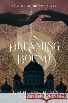 In Dreaming Bound J. Kathleen Cheney 9781096744221 Independently Published - książka