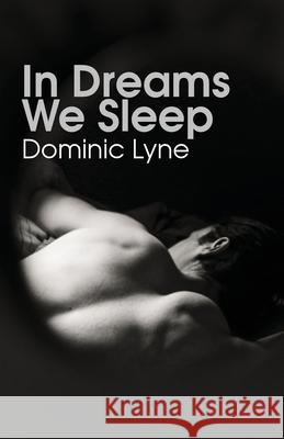 In Dreams We Sleep Dominic Lyne 9781608641437 Queer Space - książka