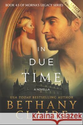 In Due Time - A Novella (Large Print Edition): A Scottish, Time Travel Romance Claire, Bethany 9781947731851 Bethany Claire Books, LLC - książka