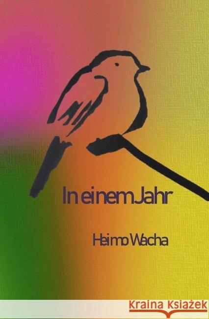 In einem Jahr Wacha, Heimo 9783746783727 epubli - książka