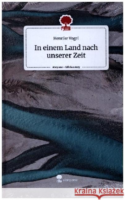 In einem Land nach unserer Zeit. Life is a Story - story.one Vogel, Henrike 9783710868474 story.one publishing - książka