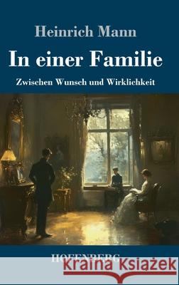 In einer Familie Mann, Heinrich 9783743750746 Hofenberg - książka