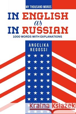 IN ENGLISH AS IN RUSSIAN 1000 words with explanations: ПО-АНГЛИЙСКИ КА&# Angelika Regossi 9786158243568 Fb Fantastic Bees Publishing - książka