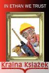 In Ethan We Trust Cheemo Miakoka 9780557052554 Lulu.com