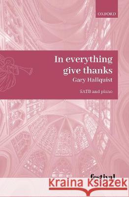 In everything give thanks: Vocal score Gary Hallquist   9780193518230 Oxford University Press - książka