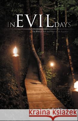 In Evil Days: The Biblical Path and Power of the Righteous Baiden, Stephen E. 9781462053506 iUniverse.com - książka