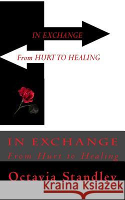 In Exchange: From Hurt To Healing Standley, Octavia 9781508653646 Createspace - książka